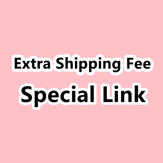 Extra Shipping Fee/ Special Fee Link